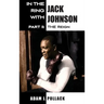 In the Ring With Jack Johnson - Part II: The Reign
