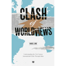 Clash of Worldviews: Understanding the 21st Century International Order Through Ideas