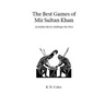 The Best Games of Mir Sultan Khan