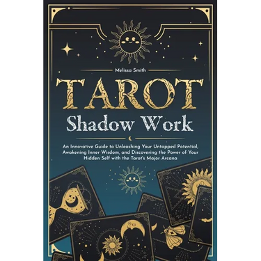 Tarot Shadow Work: An Innovative Guide to Unleashing Your Untapped Potential, Awakening Inner Wisdom, and Discovering the Power of Your H