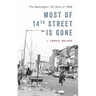 Most of 14th Street Is Gone: The Washington, DC Riots of 1968