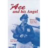 An Ace and His Angel: Memoirs of a WWII Fighter Pilot