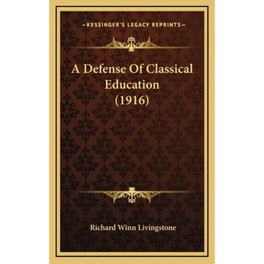 A Defense Of Classical Education (1916)