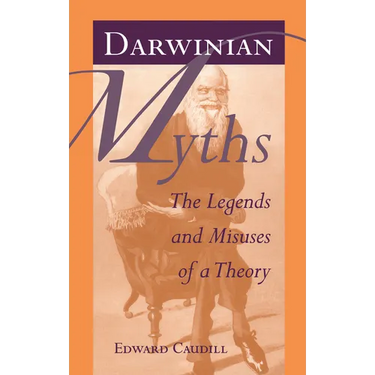 Darwinian Myths: The Legends and Misuses of a Theory