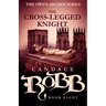 The Cross-Legged Knight: The Owen Archer Series - Book Eight