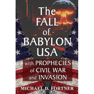The Fall of Babylon USA: with Prophecies of Civil War and Invasion