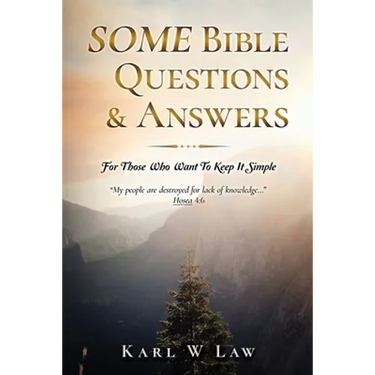 SOME Bible Questions & Answers: For Those Who Want To Keep It Simple