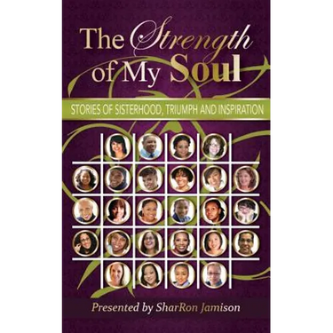 The Strength of My Soul: Stories of Sisterhood, Triumph and Inspiration