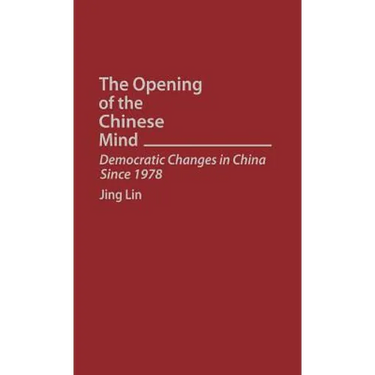 The Opening of the Chinese Mind: Democratic Changes in China Since 1978