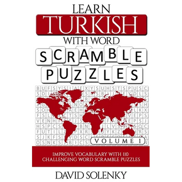 Learn Turkish with Word Scramble Puzzles Volume 1: Learn Turkish Language Vocabulary with 110 Challenging Bilingual Word Scramble Puzzles