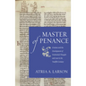 Master of Penance: Gratian and the Devlopment of Penitential Thought and Law in the Twelfth Century