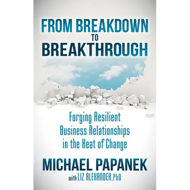 From Breakdown to Breakthrough: Forging Resilient Business Relationships in the Heat of Change