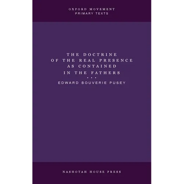 The Doctrine of the Real Presence as Contained in the Fathers