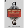 The Woman in Battle: Soldier, Spy and Secret Service Agent for the Confederacy During the American Civil War
