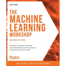 The Machine Learning Workshop - Second Edition: Get ready to develop your own high-performance machine learning algorithms with scikit-learn