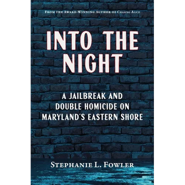 Into the Night: A Jailbreak and Double Homicide on Maryland's Eastern Shore