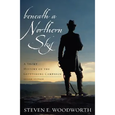 Beneath a Northern Sky: A Short History of the Gettysburg Campaign