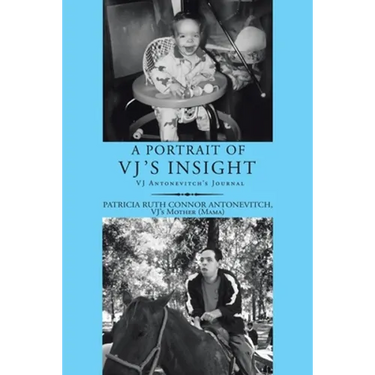 A Portrait of Vj's Insight: Vj Antonevitch's Journal