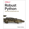 Robust Python: Write Clean and Maintainable Code