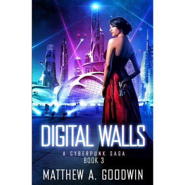 Digital Walls: A Cyberpunk Saga (Book 3)