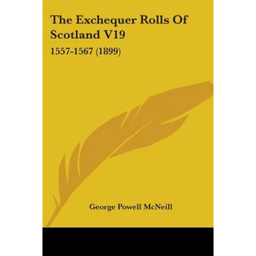 The Exchequer Rolls Of Scotland V19: 1557-1567 (1899)