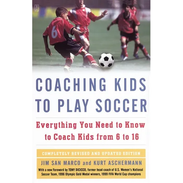 Coaching Kids to Play Soccer: Everything You Need to Know to Coach Kids from 6 to 16