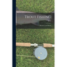 Trout Fishing: Memories and Morals