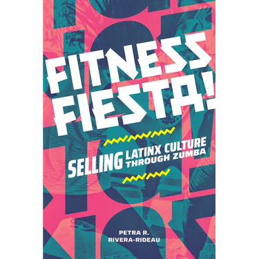 Fitness Fiesta!: Selling Latinx Culture Through Zumba