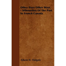 Other Days Other Ways - Silhouettes Of The Past In French Canada