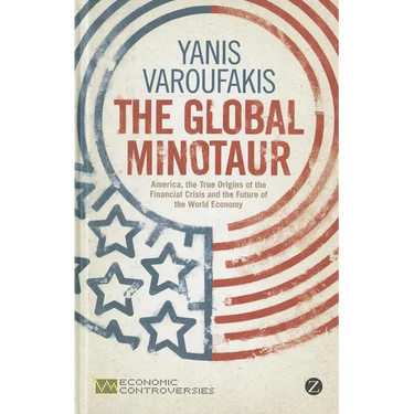 The Global Minotaur: America, Europe and the Future of the World Economy