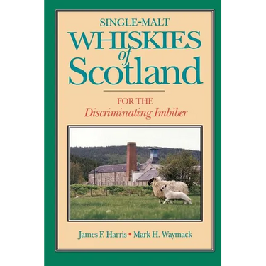 Single-Malt Whiskies of Scotland: For the Discriminating Imbiber