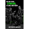 Are You There, Cthulhu? It's me, Matthew.