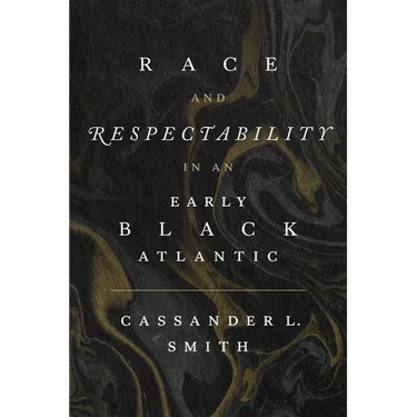 Race and Respectability in an Early Black Atlantic