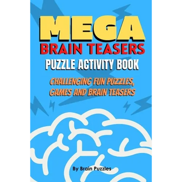 Mega Brain Teasers Puzzle Activity Book: Puzzle Activity Book, Brain Games Book, Brain Games Puzzles Books