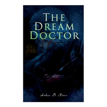 The Dream Doctor: Detective Craig Kennedy Mystery Novel