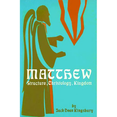 Matthew: Structure, Christology, Kingdom