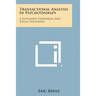 Transactional Analysis in Psychotherapy: A Systematic Individual and Social Psychiatry