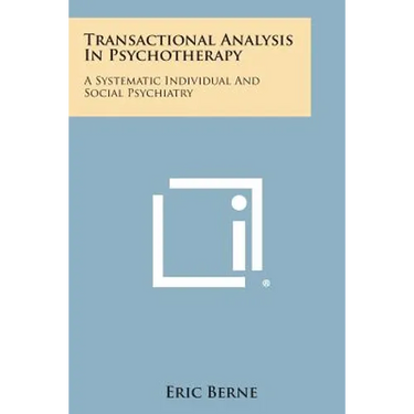 Transactional Analysis in Psychotherapy: A Systematic Individual and Social Psychiatry