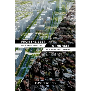 From the Best to the Rest: Idealistic Thinking in a Non-Ideal World