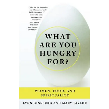 What Are You Hungry For?: Women, Food, and Spirituality