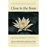 Close to the Bone: Life-Threatening Illness as a Soul Journey