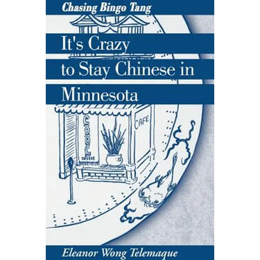 It's Crazy to Stay Chinese in Minnesota: Chasing Bingo Tang