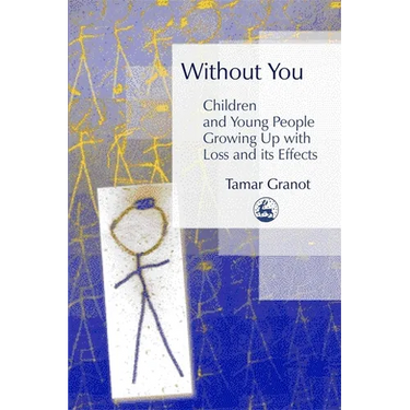 Without You - Children and Young People Growing Up with Loss and Its Effects