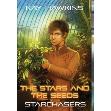 The Stars and The Seeds: Starchasers Book 4