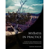 MyBatis in Practice: A Step by Step Approach for Learning MyBatis Framework