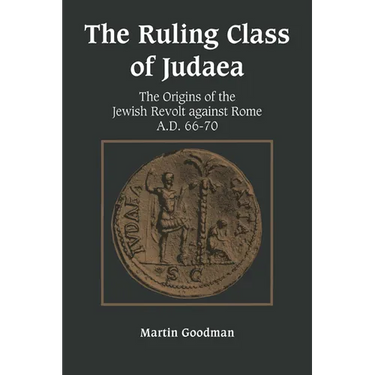 Ruling Class of Judaea: The Origins of the Jewish Revolt Against Rome A.D. 66-70