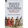Rome's Great Soldiers: the Campaigns of Six of the Roman Republic's Notable Military Commanders