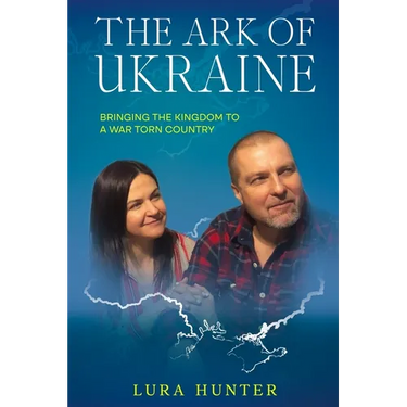 The Ark of Ukraine: Bringing the Kingdom to a War-Torn Country