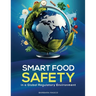 SMART Food Safety in a Global Regulatory Environment