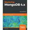 Mastering MongoDB 4.x - Second Edition